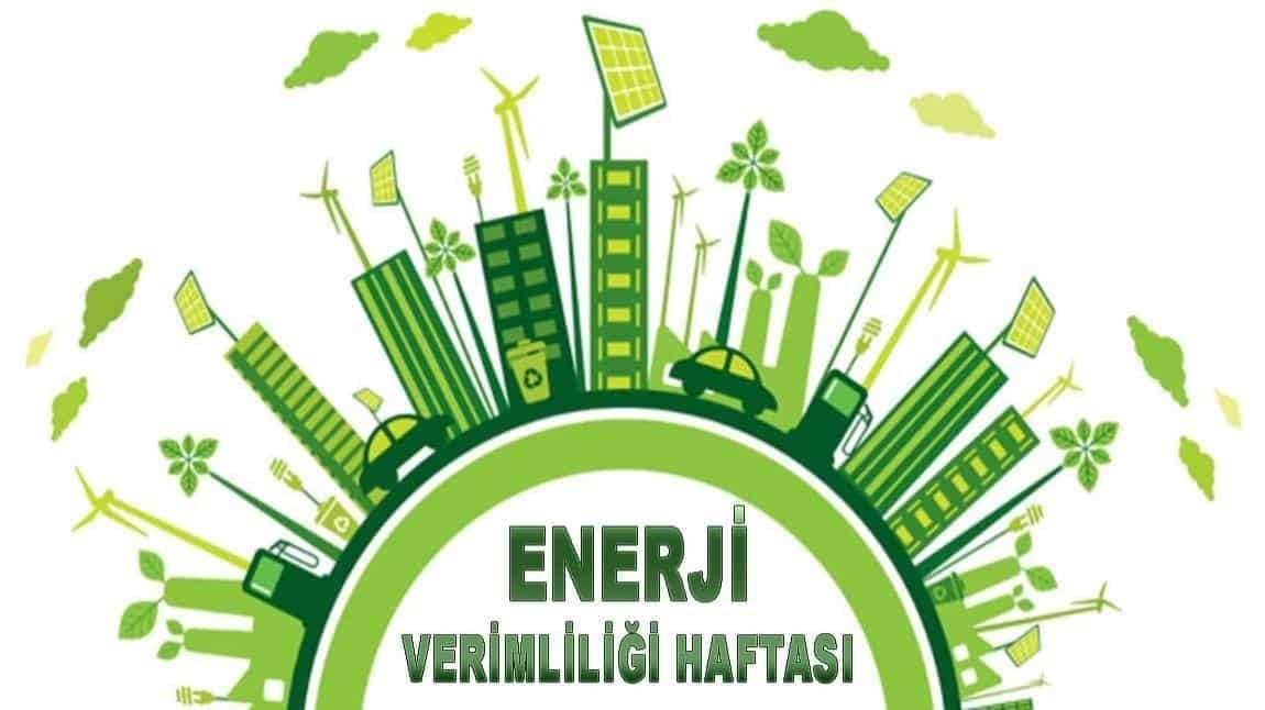 ENERJİ VERİMLİLİĞİ HAFTASI KAPSAMINDA YAPILAN ETKİNLİKLER